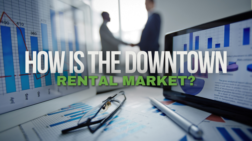 How Is The Downtown Rental Market?