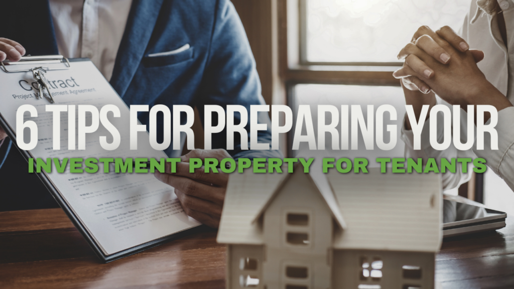 6 Tips for Preparing Your Investment Property for Tenants